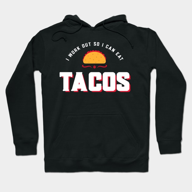 I work out so I can eat tacos Hoodie by Live Together